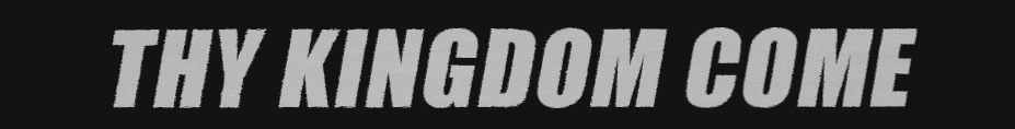 text logo - Thy Kingdom Come movie